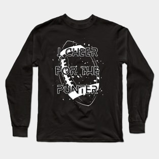 I Cheer For The Punter Long Sleeve T-Shirt